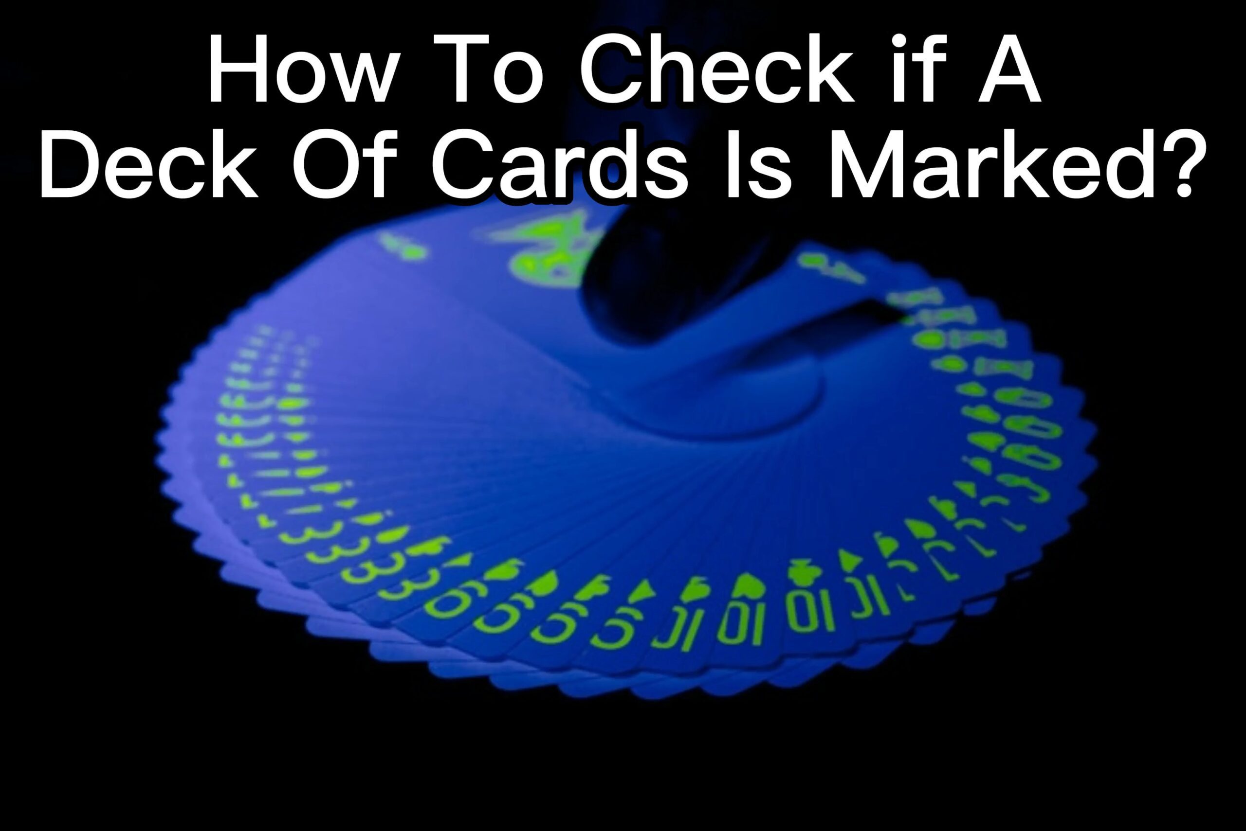 How To Check if A Deck Of Cards Is Marked